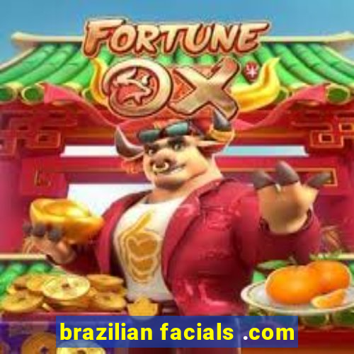 brazilian facials .com